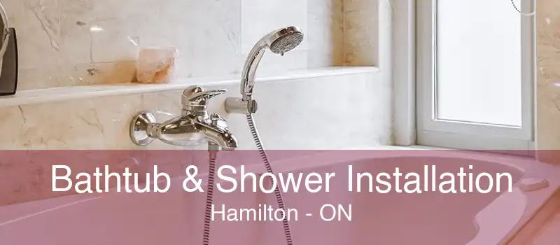 Bathtub & Shower Installation Hamilton - ON