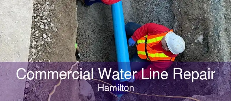 Commercial Water Line Repair Hamilton