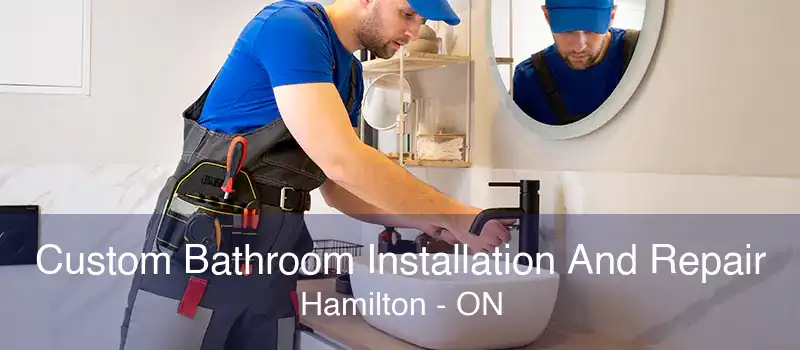 Custom Bathroom Installation And Repair Hamilton - ON