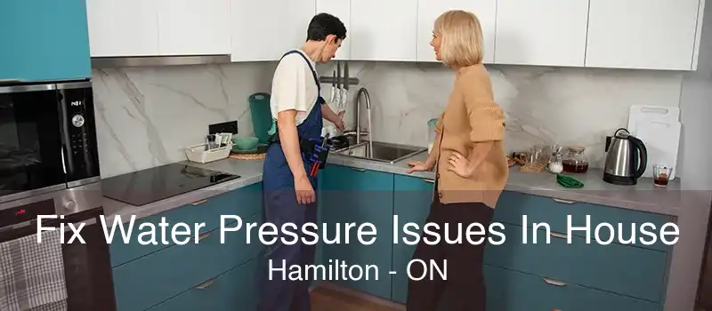 Fix Water Pressure Issues In House Hamilton - ON