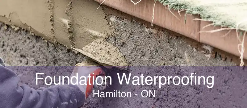Foundation Waterproofing Hamilton - ON