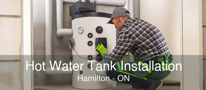 Hot Water Tank Installation Hamilton - ON