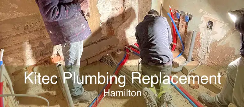 Kitec Plumbing Replacement Hamilton