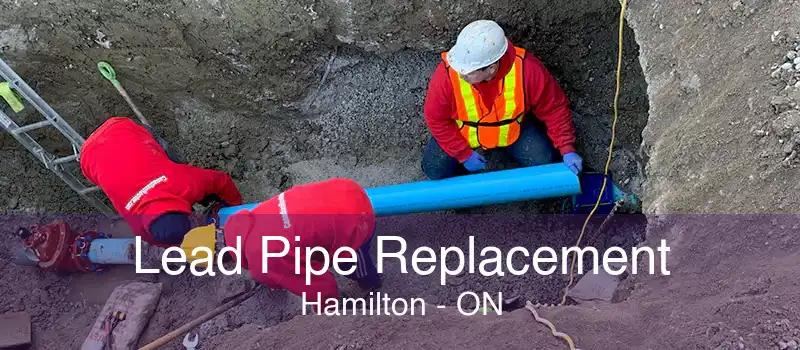 Lead Pipe Replacement Hamilton - ON