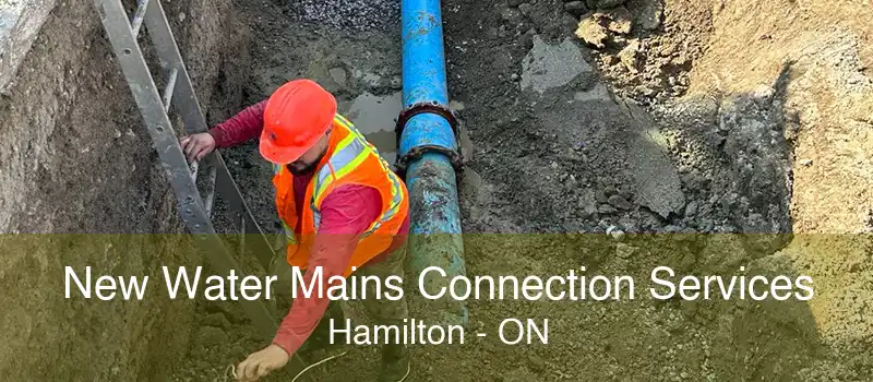 New Water Mains Connection Services Hamilton - ON