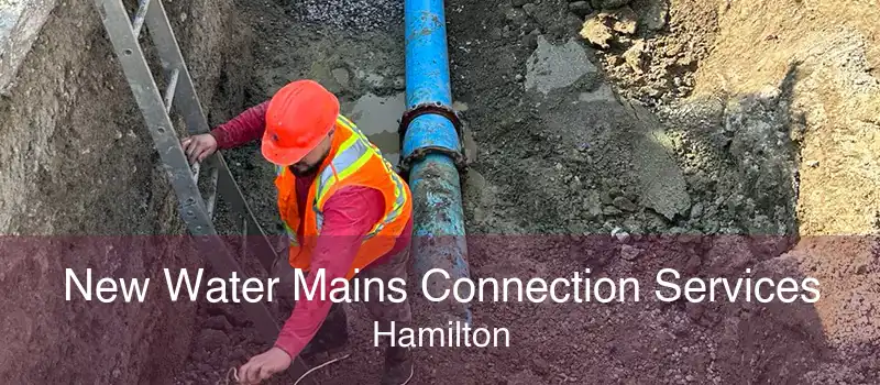 New Water Mains Connection Services Hamilton