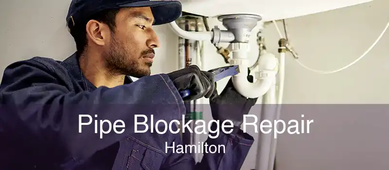 Pipe Blockage Repair Hamilton