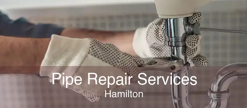 Pipe Repair Services Hamilton