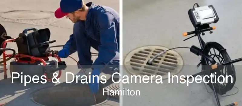Pipes & Drains Camera Inspection Hamilton