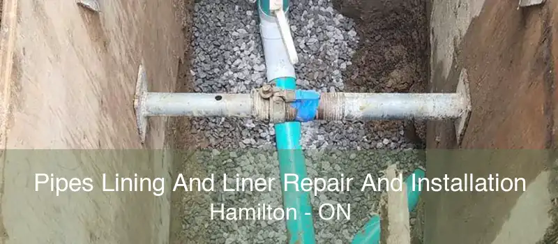 Pipes Lining And Liner Repair And Installation Hamilton - ON