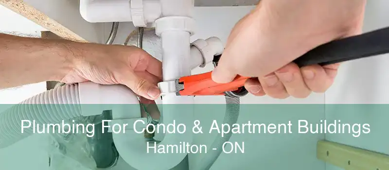 Plumbing For Condo & Apartment Buildings Hamilton - ON