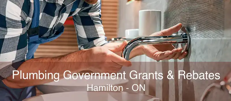Plumbing Government Grants & Rebates Hamilton - ON