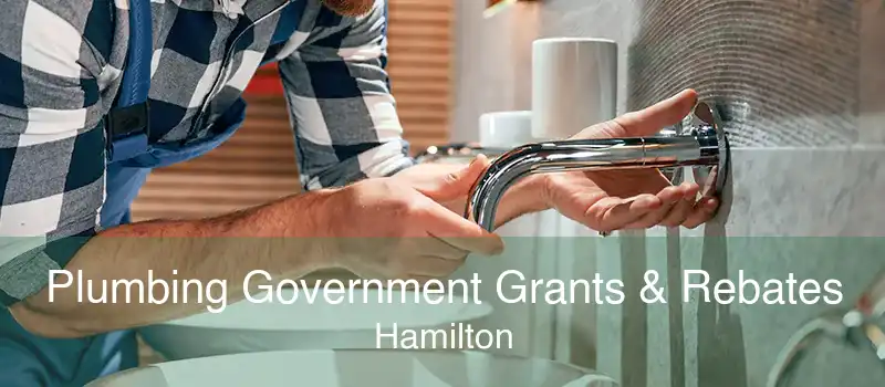 Plumbing Government Grants & Rebates Hamilton