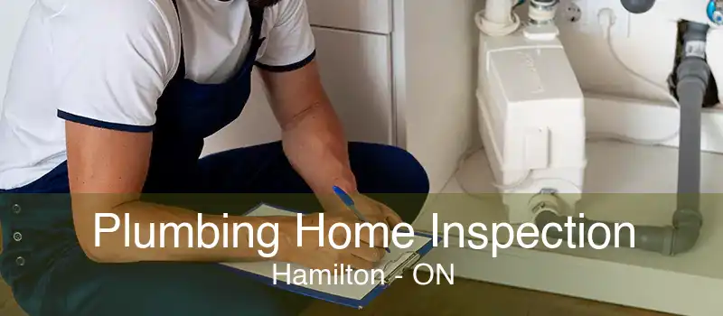 Plumbing Home Inspection Hamilton - ON