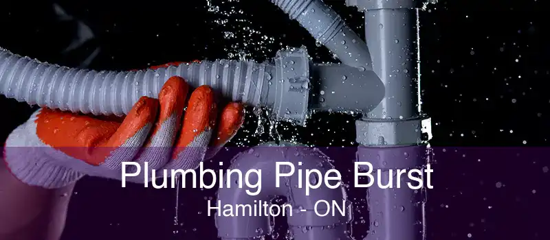 Plumbing Pipe Burst Hamilton - ON