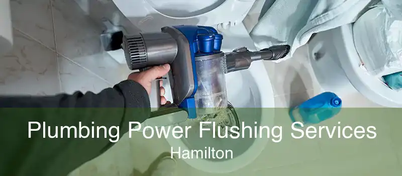Plumbing Power Flushing Services Hamilton