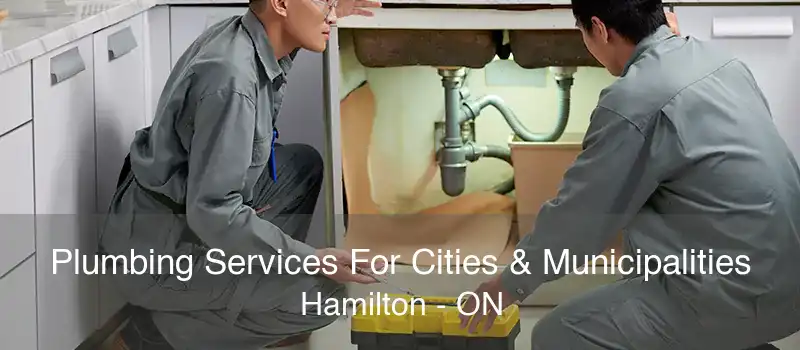 Plumbing Services For Cities & Municipalities Hamilton - ON