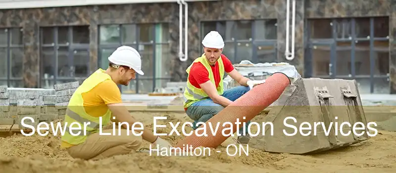 Sewer Line Excavation Services Hamilton - ON