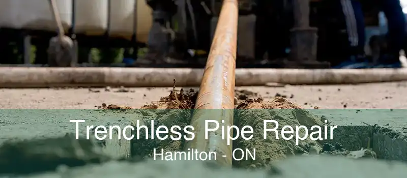 Trenchless Pipe Repair Hamilton - ON