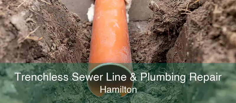 Trenchless Sewer Line & Plumbing Repair Hamilton