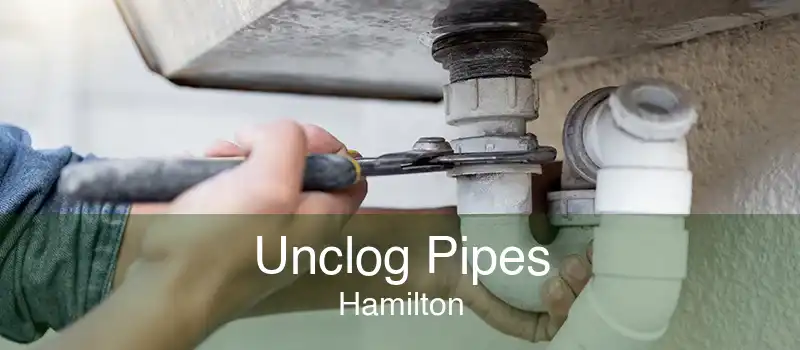 Unclog Pipes Hamilton