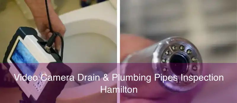 Video Camera Drain & Plumbing Pipes Inspection Hamilton