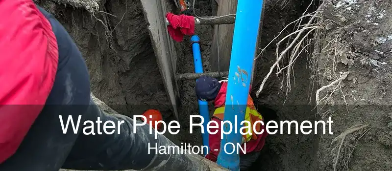 Water Pipe Replacement Hamilton - ON